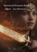 Cover: The Nightingale Holds Up the Sky (Betwixt & Between, #2) - Jane Wiseman