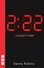 Cover: 2:22 - A Ghost Story - Nick Hern Books