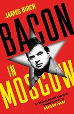 Abbildung von: Bacon in Moscow - Profile Books Ltd