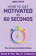 Cover: How to Get Motivated in 60 Seconds: The Secrets to Instant Action - Fortune Network Publishing Inc.