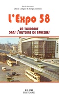 Cover: L'Expo 58, un tournant dans l'histoire de Bruxelles - Le Cri