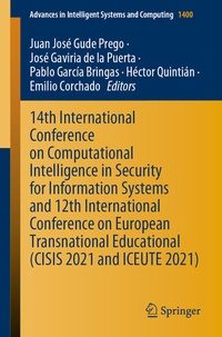 Enlarge image Cover: 14th International Conference on Computational Intelligence in Security for Information Systems and 12th International Conference on European Transnational Educational (CISIS 2021 and ICEUTE 2021) - Springer