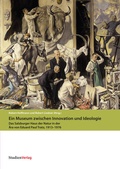 Cover: Ein Museum zwischen Innovation und Ideologie - Studien Verlag