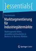 Cover: Marktsegmentierung f&uuml;r Industrieg&uuml;term&auml;rkte - Springer Gabler