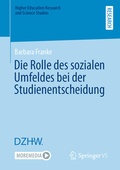 Cover: Die Rolle des sozialen Umfeldes bei der Studienentscheidung - Springer VS