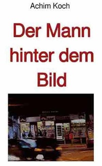 Enlarge image Cover: Der Mann hinter dem Bild - epubli