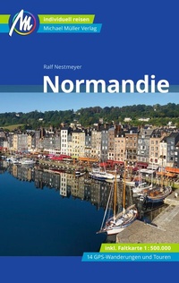 Abbildung von: Normandie Reiseführer Michael Müller Verlag - Michael Müller Verlag