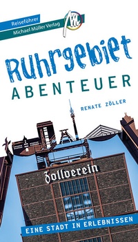 Abbildung von: Ruhrgebiet - Abenteuer Reiseführer Michael Müller Verlag - Michael Müller Verlag