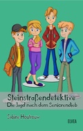 Cover: Steinstra&szlig;endetektive: Die Jagd nach dem Seniorendieb - Elvea