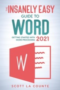 Cover: The Insanely Easy Guide to Word 2021: Getting Started With Word Processing - SD Editions