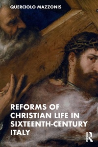 Enlarge image Cover: Reforms of Christian Life in Sixteenth-Century Italy - Routledge