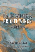 Cover: Dark Wombs and Bright Wings - Mildred D. Pugh