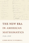 Cover: The New Era in American Mathematics, 1920-1950 - Princeton University Press