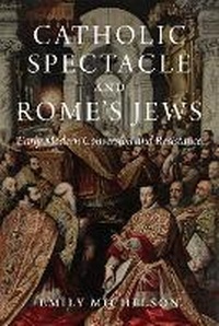 Abbildung von: Catholic Spectacle and Rome's Jews - Princeton University Press