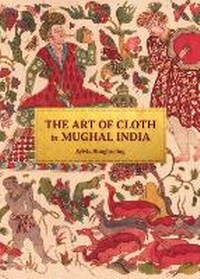Abbildung von: The Art of Cloth in Mughal India - Princeton University Press