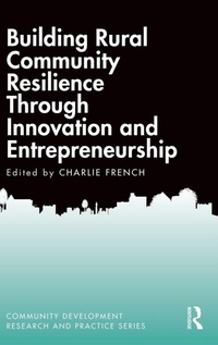 Enlarge image Cover: Building Rural Community Resilience Through Innovation and Entrepreneurship - Routledge