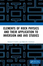 Cover: Elements of Rock Physics and Their Application to Inversion and AVO Studies - CRC Press