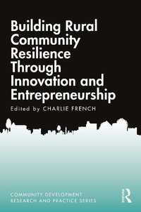 Enlarge image Cover: Building Rural Community Resilience Through Innovation and Entrepreneurship - Routledge