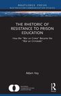 Cover: The Rhetoric of Resistance to Prison Education - Routledge