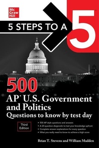 Enlarge image Cover: 5 Steps to a 5: 500 AP U.S. Government and Politics Questions to Know by Test Day, Third Edition - McGraw-Hill Education