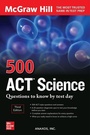 Cover: 500 ACT Science Questions to Know by Test Day, Third Edition - McGraw-Hill Education