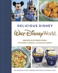 Abbildung von: Delicious Disney: Walt Disney World - Disney Editions