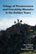Cover: Trilogy of Perseverance and Friendship Memoirs in the Golden Years - Distributed By Ingram Spark