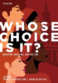 Abbildung von: Whose Choice Is It? Abortion, Medicine, and the Law, 7th Edition - American Bar Association