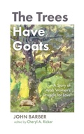 Cover: The Trees Have Goats - Resource Publications (CA)