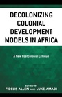 Cover: Decolonizing Colonial Development Models in Africa - Lexington Books