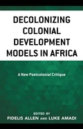 Cover: Decolonizing Colonial Development Models in Africa - Lexington Books