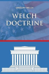 Enlarge image Cover: Welch Doctrine - Dorrance Publishing Co.