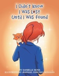 Cover: I Didn't Know I Was Lost Until I Was Found - Xlibris Us