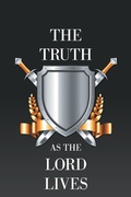Cover: The Truth as the Lord Lives - AUTHORHOUSE