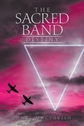 Cover: The Sacred Band Destiny - AuthorHouse UK