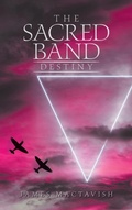 Cover: The Sacred Band Destiny - AuthorHouse UK