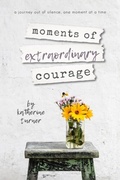 Cover: moments of extraordinary courage - Josha Publishing
