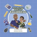 Cover: The Exciting World of Engineering - Maul Creative Solutions LLC