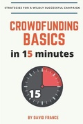 Cover: Crowdfunding Basics in 15 Minutes - David France