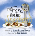 Cover: The Fork Who Ate Spaghetti - Cake for Breakfast Press, LLC
