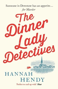Enlarge image Cover: The Dinner Lady Detectives - Canelo Crime