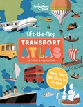 Cover: Lonely Planet Kids Lift the Flap Transport Atlas - Lonely Planet Global Limited