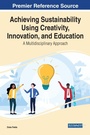 Cover: Achieving Sustainability Using Creativity, Innovation, and Education - Business Science Reference