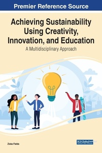 Enlarge image Cover: Achieving Sustainability Using Creativity, Innovation, and Education - Business Science Reference