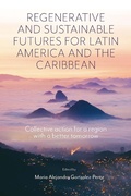 Cover: Regenerative and Sustainable Futures for Latin America and the Caribbean - Emerald Publishing Limited