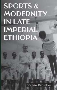 Abbildung von: Sports & Modernity in Late Imperial Ethiopia - James Currey