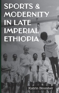 Cover: Sports & Modernity in Late Imperial Ethiopia - James Currey