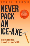 Cover: Never Pack an Ice-Axe - Trust-Me Travel