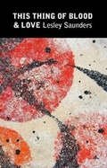 Cover: This Thing of Blood & Love - Two Rivers Press