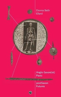 Enlarge image Cover: AngloSaxon(ist) Pasts, postSaxon Futures - Punctum Books